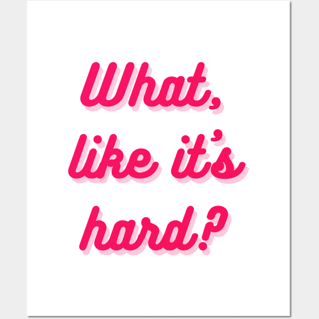 What, like it's hard? Wall Art by It Girl Designs